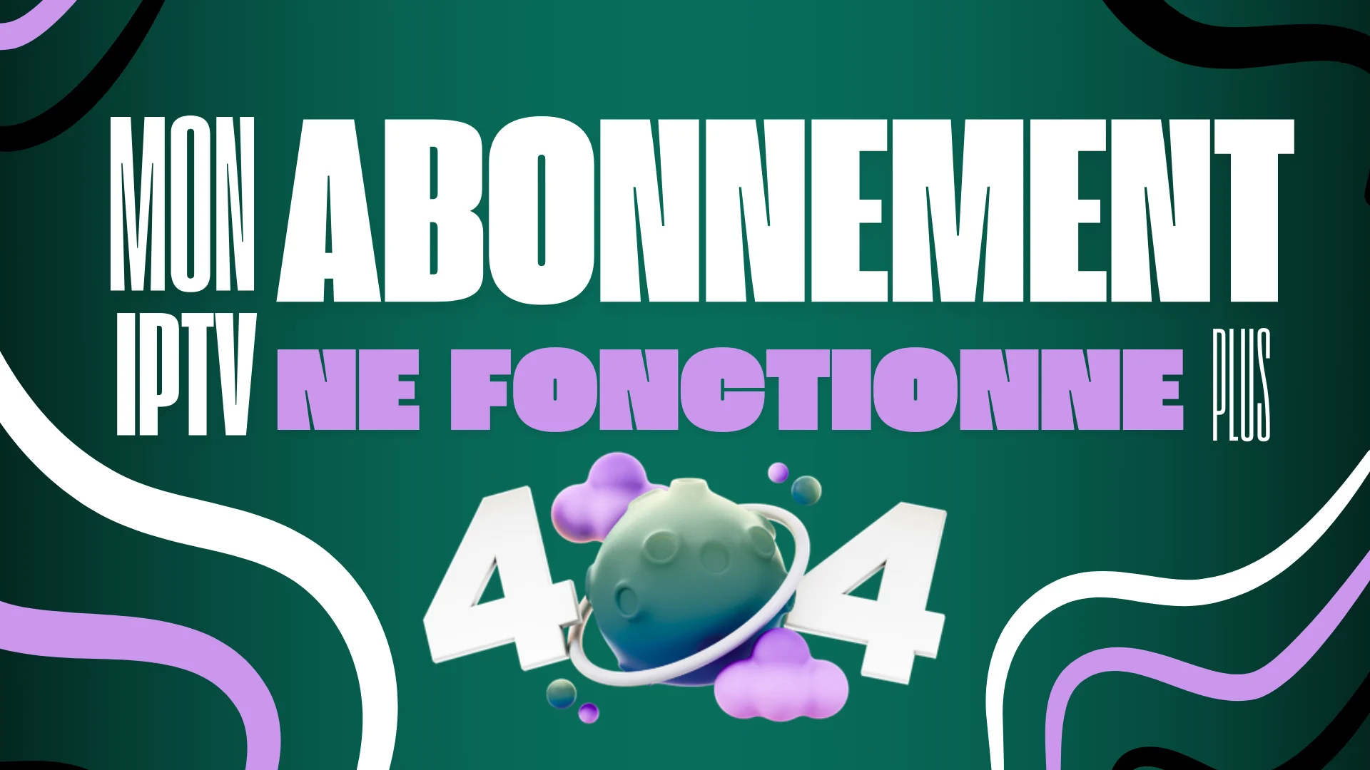 mon abonnement iptv ne fonctionne plus​
